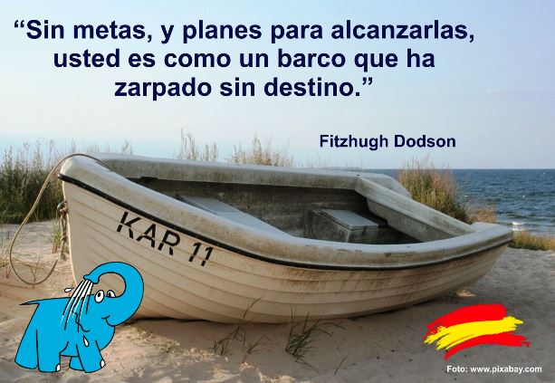 Sin metas, y planes para alcanzarlas, usted es como un barco que ha zarpado sin destino.